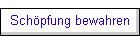 Sch�pfung bewahren